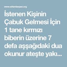 Istenen Kisinin Cabuk Gelmesi Icin 1 Tane Kirmizi Biberin Uzerine 7 Defa Assagidaki Dua Okunur Ateste Yakilir Velekad Ateyn Dualar Alinti Sozler Ozlu Sozler