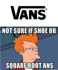 Vans Shoes Or Squareroot Of Ans Math Humor Math Puns Math Jokes