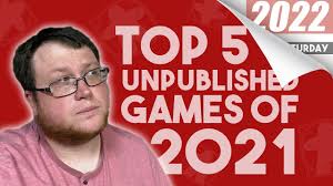 Top 5 Unpublished Games of 2021