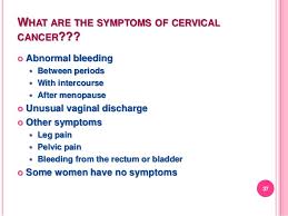 No specific symptoms are associated with the cervical infections, and so many of the chlamydial infections of the cervix are clinically patients with signs and symptoms of mild disease can be treated as outpatients. Cervical Cancer Awarness