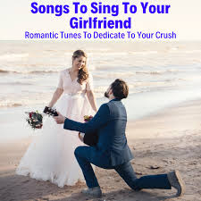 Songs To Sing To Your Girlfriend Romantic Tunes To Dedicate To Your Crush Musicaroo In 2020 Songs To Sing Songs For Boyfriend Songs