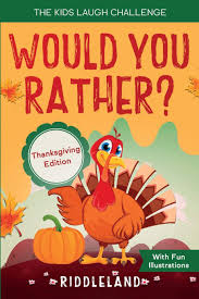 Fun family games at thanksgiving. The Kids Laugh Challenge Would You Rather Thanksgiving Edition A Hilarious And Interactive Question Game Book For Boys And Girls Ages 6 7 8 9 10 11 Years Old Thanksgiving Gift For Kids Riddleland 9781951592400 Amazon Com Books