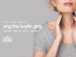 Ung thư tuyến giáp trang thuộc phạm trù bệnh anh lựu, thạch anh được ghi trong các văn kiện y học. Táº¡i Sao Bá»‡nh Ung ThÆ° Tuyáº¿n Giap Ngay Cang Gia TÄƒng Lam Sao Ä'á»ƒ Ä'iá»u Trá»‹
