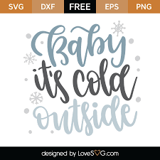 Download Baby It S Cold Outside Svg Cut File Lovesvg Com