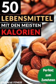 50 Kalorienreiche Lebensmittel Zum Zunehmen Lebensmittel Kalorienreiche Lebensmittel Gesund Zunehmen