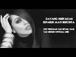 Dayang nurfaizah performs 'separuh mati ku bercinta'. Separuh Mati Ku Bercinta Dayang Nurfaizah Official Lirik Ost Pinggan Tak Retak Nasi Tak Dingin Youtube