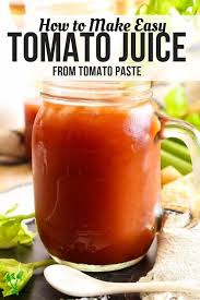 How To Make Tomato Juice From Tomato Paste Recipe Tomato Juice Juicing Recipes Tomato Juice Recipes