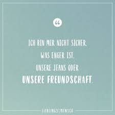 Ich Bin Mir Nicht Sicher Was Enger Ist Unsere Jeans Oder Unsere Freundschaft Visual Statements Gedanken Zitate Visual Statements Romantische Spruche