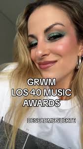 GRWM para LOS 40 MUSIC AWARDS