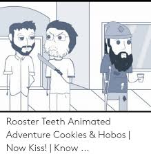 Rooster Teeth Animated Adventure Cookies Hobos Now Kiss