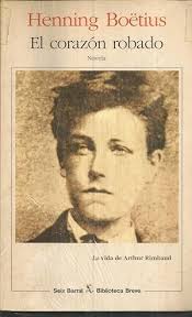 el corazon robado la vida de arthur rimbaud