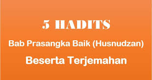 Check spelling or type a new query. 5 Hadits Tentang Prasangka Baik Husnudzan Beserta Terjemahan Muttaqin Id