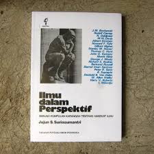 Oleh pengajarku diposting pada mei 21, 2020. Ilmu Dalam Perspektif Sebuah Kumpulan Karangan Tentang Hakekat Ilmu Jujun S Suriasumantri Kineruku