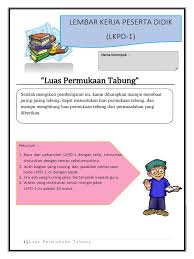 Tabung atau yang dikenal dengan silinder merupakan materi bangun ruang yang juga diajarkan di sekolah dasar. Contoh Lkpd Lp Tabung 1