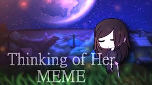 Unknown — °•довызывались.•°страшилка•°gacha life•° 10:29. Thinking Of Her Meme Gacha Life Reuploaded Read Description Youtube