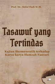 Panchor disebut fansur dalam bahasa arab. Jual Buku Tasawuf Yang Tertindas Kajian Hermeneutik Terhadap Karya Karya Hamzah Fansuri Oleh Abdul Hadi W M Gramedia Digital Indonesia