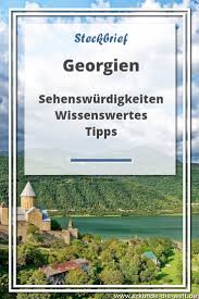 Steckbrief Georgien Europa Erkunde Die Welt In 2020 Georgien Reise Inspiration Erkunden