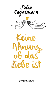 Julia Engelmann Keine Ahnung Ob Das Liebe Ist Goldmann