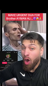 Make Urgent Dua For Brother Ayman Ali