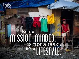 Being Mission Minded Is Not A Task It S A Lifestyle Missions Christian Missions Mission Quotes Mission