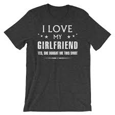 4 out of 5 stars. I Love My Girlfriend Yes She Bought Me This Shirt Funny Etsy