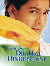 Phir bhi dil hai hindustani song is a bollywood patriotic song without which the republic day celebration feels incomplete. Phir Bhi Dil Hai Hindustani 2000 Rotten Tomatoes