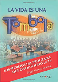 Maybe you would like to learn more about one of these? Amazon Com La Vida Es Una Tombola Los Secretos Del Programa Que Revoluciono La Tv Spanish Edition 9788416157822 Moreno Angel Libros