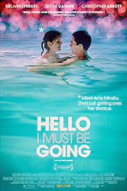 Hello i must be going. Hello I Must Be Going 2012 Film Wikipedia