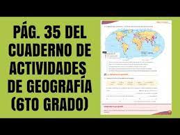 Libros de 5 grado de primaria contestados de geografia 2016. Pag 35 Del Cuaderno De Actividades De Geografia Sexto Grado Youtube