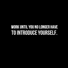 Work Until You No Longer Have To Introduce Yourself Wallpaper In Your Face Poster Work Until You No Longer Have To Introduce Yourself 188320 Behappy Me Frases