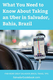 Uber In Salvador Brazil What You Should Know Salvador Guidebook Brazil Travel Brazil Travel Tips