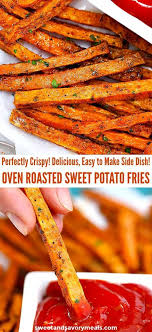 Oven Roasted Sweet Potato Fries Sweet And Savory Meals Recipe Oven Roasted Sweet Potatoes Oven Roasted Sweet Potato Fries Sweet Potato Fries