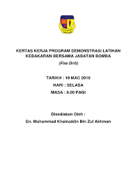 Ia dilaksanakan di bawah penyeliaan jawatankuasa latihan kebakaran sekolah dengan kerjasama pihak bomba, bertujuan memberi pendedahan secara. Kertas Kerja Latihan Kebakaran Fire Drill 2019 Docx