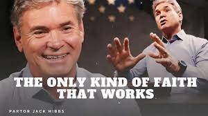 The Only Kind of Faith That Works