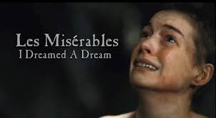 When is it used in les miserables? I Dreamed A Dream Hooked On Inspiration S Blog By Sherna Bhumgara