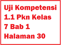 Kunci jawaban ppkn kelas 7 halaman 5 aktivitas 1.1 bab 1 perumusan dan penetapan pancasila sebagai dasar negara, pembahasan soal pendidikan kewarganegaraan kelas 1 smp mts semester 1 kurikulum 2013. Uji Kompetensi 1 1 Pkn Kelas 7 Bab 1 Halaman 30 Operator Sekolah