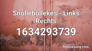 Snollebollekes werd in 2014 opgericht door rob kemps (entertainer), maurice huismans (songwriter/producent), jurjen gofers (songwriter/producer) en adrie van den berk (berk. Snollebollekes Links Rechts Roblox Id Roblox Music Codes