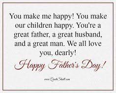 Happy fathers day is a great time to express your love and gratitude that you feel. Quotes For Fathers Day From Wife Master Trick