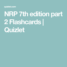 Nrp 7th Edition Part 2 Flashcards Quizlet Flashcards Study Guide Edition
