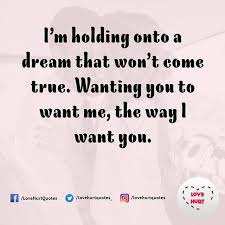 Maybe you would like to learn more about one of these? Love Hurt Quotes On Twitter I M Holding Onto A Dream That Won T Come True Wanting You To Want Me The Way I Want You Follow Us Instagram Https T Co Q0r6fkjcms Twitter Https T Co 15l990wmyd Facebook Https T Co Ngbttpemqu
