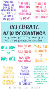 Use These Free Printable Quotes About New Beginnings As Inspiration For Your Fresh Start No Matter How Big In 2020 Free Printable Quotes New Beginning Quotes Quote Jar