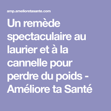 Infusion De Laurier Et Cannelle Pour Maigrir Ameliore Ta Sante Ameliore Ta Sante Pour Maigrir Remede