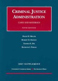 This Is The 2007 Supplement To Miller Dawson Dix And Parnas Cases And Materials On Criminal Justice Administration In 2020 Criminal Justice Administration Criminal