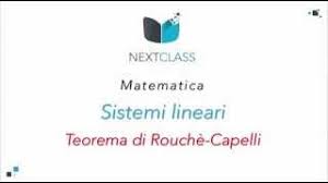 Il sistema lineare ha soluzioni se e soltanto se . Teorema Di Rouche Capelli Youtube
