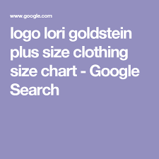 Logo Lori Goldstein Plus Size Clothing Size Chart Google