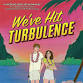 WE'VE HIT TURBULENCE Friends & Family Launch Event event image