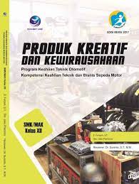 1 sebagai seorang wirausahawan seseorang harus memiliki kepekaan dalam mengamati perubahan situasi dan kondisi lingkungan bisnisnya situasi dan kondisi yang selalu berubah dalam masyarakat bagi. Download Buku Produk Kreatif Dan Kewirausahaan Smk Kelas Xi Siswapelajar Com