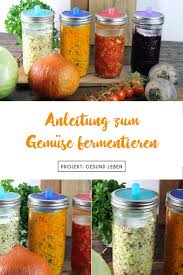 Diy Gemuse Fermentieren Anleitung Rezept Projekt Gesund Leben Rezept Rezepte Rezeptideen Gesund Leben