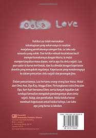Cinta didefinisikan sebagai perasaan kasih sayang yang intens terhadap seseorang, yang berarti bahwa anda memandang seseorang sebagai orang yang mengagumkan dan diinginkan berdasarkan keyakinan, penilaian dan. Oolalove Indonesian Edition Paramita A 9786020300399 Amazon Com Books