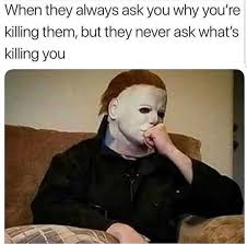 You Just Have To Say That You Re Fine But You Re Not Really Fine Meme When You Have To Say You Re Fine When You Re Not Really Fine But You Can T Get Into It Because They Would Never Dark Humour Memes Spooky Memes Dark Humor Jokes